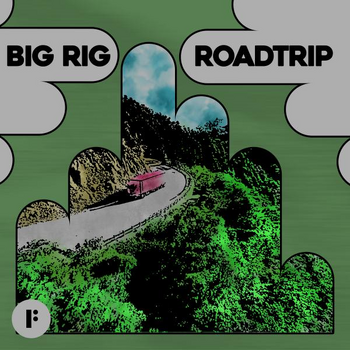 Big Rig Roadtrip