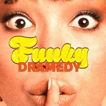 FUNKY DRAMEDY