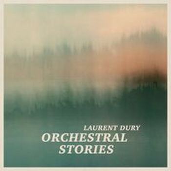 LAURENT DURY: ORCHESTRAL STORIES