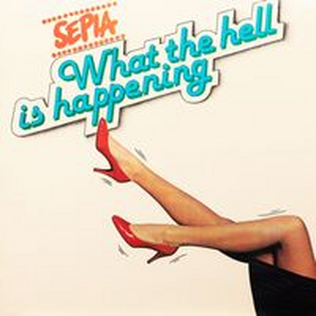 WHAT THE HELL IS HAPPENING - Sepia