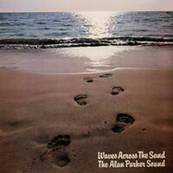 WAVES ACROSS THE SAND - The Alan Parker Sound