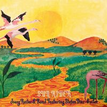 SUN RIVER - Joerg Reiter & Band featuring Stephan Diez - Guitar