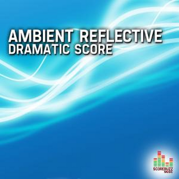 Ambient Reflective - Dramatic Score
