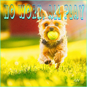 No Work, All Play