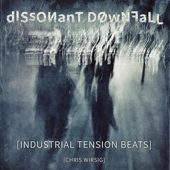 Dissonant Downfall - Industrial Tension Beats