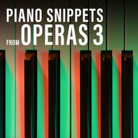 PIANO SNIPPETS FROM OPERAS 3