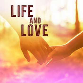 LIFE AND LOVE