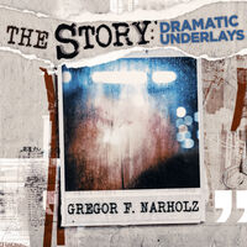 GREGOR F. NARHOLZ: THE STORY?- DRAMATIC UNDERLAYS