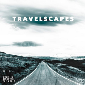Travelscapes Vol. 2 - Music To Discover The World