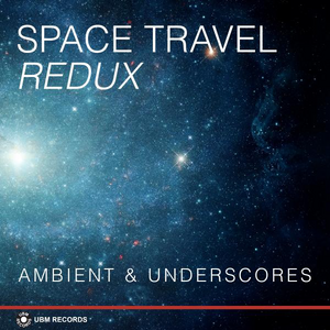 Space Travel Redux - Ambient & Underscores