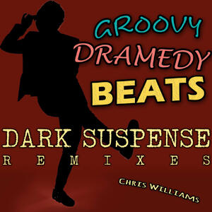 Groovy Dramedy Beats - Dark Suspense Remixes