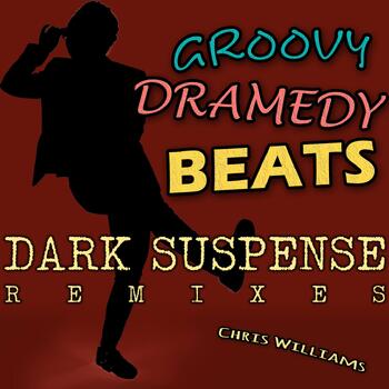 Groovy Dramedy Beats - Dark Suspense Remixes