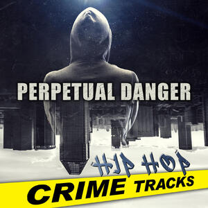 Perpetual Danger - Hiphop Crime Tracks
