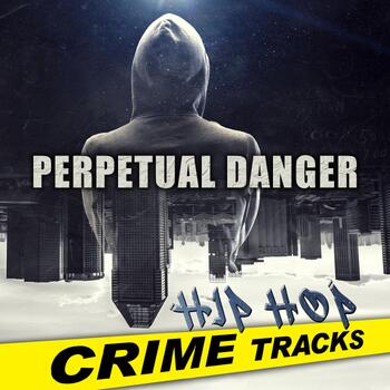 Perpetual Danger - Hiphop Crime Tracks