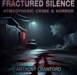 Fractured Silence - Atmospheric Crime & Horror