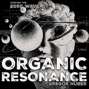 Organic Resonance - Surfing The 2050 Wave
