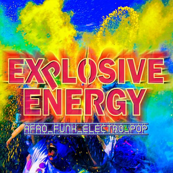 EXPLOSIVE ENERGY - AFRO-FUNK-ELECTRO-POP