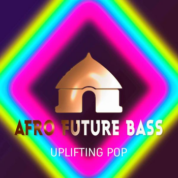 AFRO FUTURE BASS - UPLIFTING POP