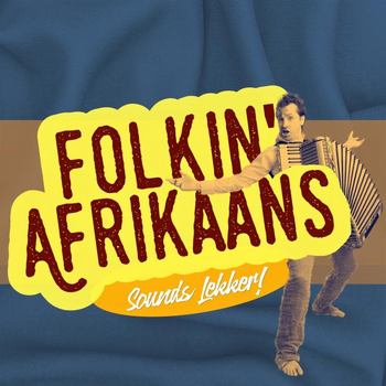 FOLKIN' AFRIKAANS - SOUNDS LEKKER!