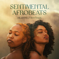 SENTIMENTAL AFROBEATS - HEARTFELT RHYTHMS
