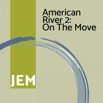 AMERICAN RIVER 2: On The Move