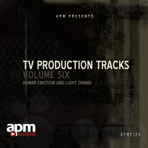 TV PRODUCTION TRACKS, VOLUME 6: HUMAN EMOTION AND LIGHT DRAMA