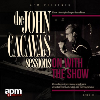 THE JOHN CACAVAS SESSIONS - ON WITH THE SHOW