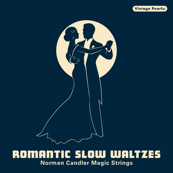 Vintage Pearls: ROMANTIC SLOW WALTZES - Norman Candler Magic Strings