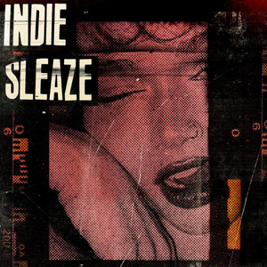 - INDIE SLEAZE