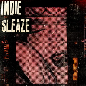 - INDIE SLEAZE