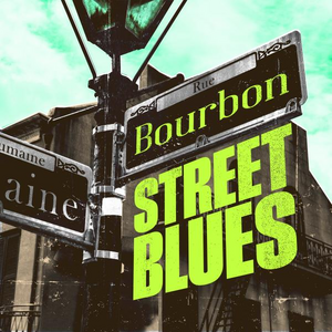 - BOURBON STREET BLUES