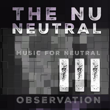 The Nu Neutral III Music For Neutral Observation