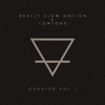 Curated Vol.1 - Really Slow Motion x Lowtone