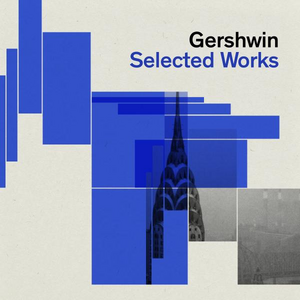 - GERSHWIN SELECTED WORKS