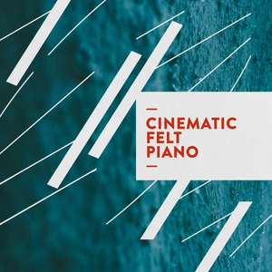 - CINEMATIC FELT PIANO