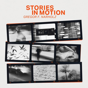 GREGOR F. NARHOLZ: STORIES IN MOTION