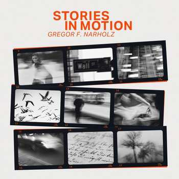GREGOR F. NARHOLZ: STORIES IN MOTION