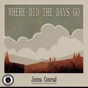 WHERE DID THE DAYS GO - Jenna Conrad