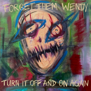 FORGET THEM WENDY - TURN IT OFF AND ON AGAIN
