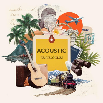 ACOUSTIC TRAVELOGUES
