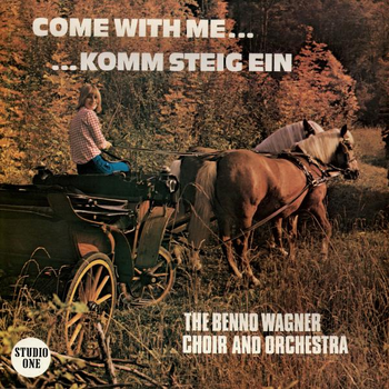 THE BENNO WAGNER CHOIR AND ORCHESTRA - COME WITH ME?KOMM STEIG EIN