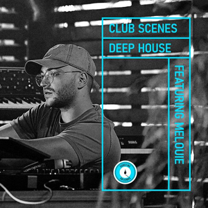CLUB SCENES - DEEP HOUSE
