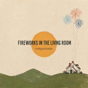 Fireworks in the Living Room