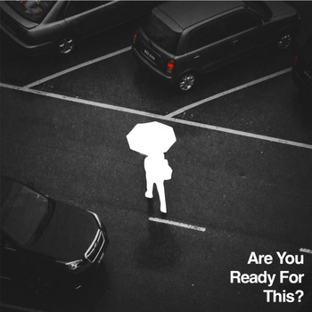 Are You Ready For This?